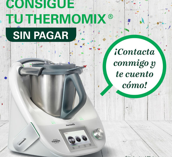 Quieres conseguir tu Thermomix® sin pagar?
